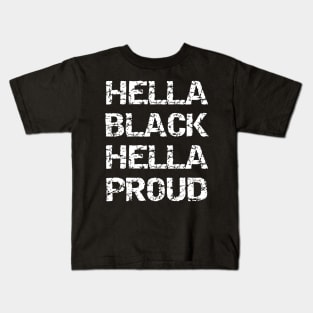 Hella Black Hella Proud Kids T-Shirt